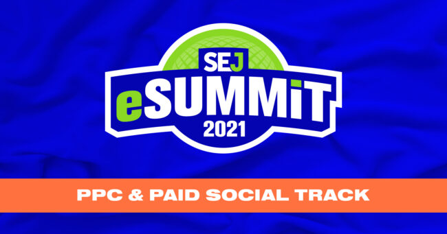 Learn how to Improve PPC and Paid Social Results in 2021 at SEJ eSummit 10 paid social ppc 5fd3a7ccd6543