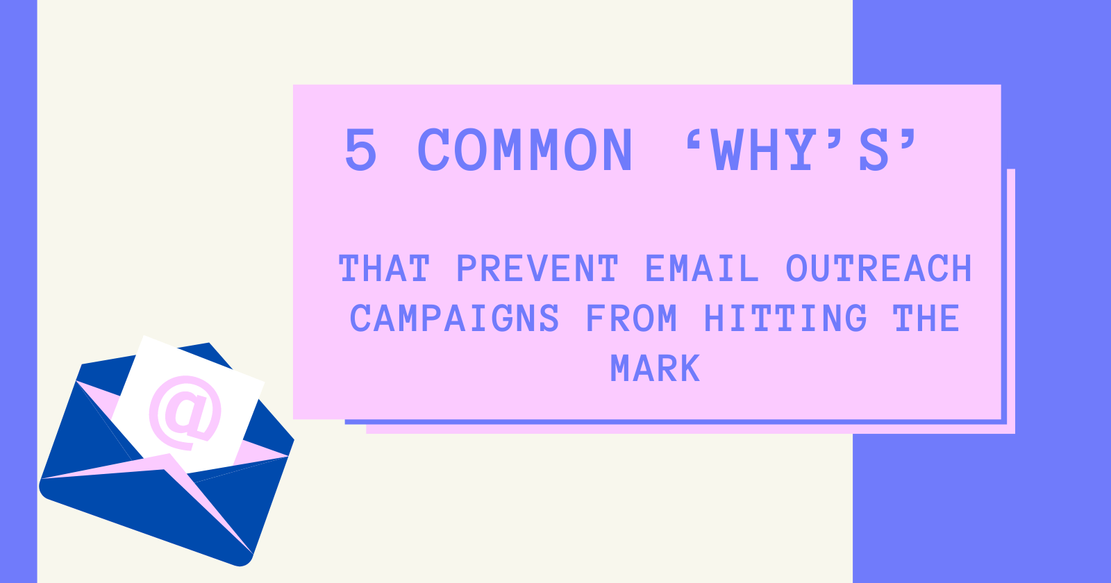 5 common whys that prevent email outreach campaigns from hitting the mark 60019dec7824a
