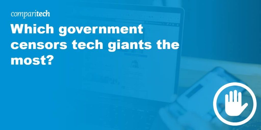 Which government censors the tech giants the most? 2 Which government censors tech giants the most