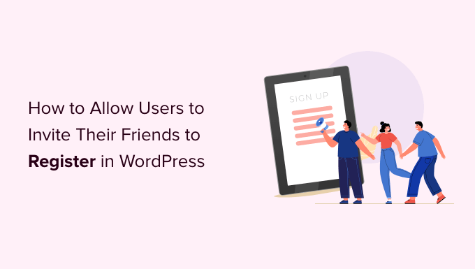 how to allow users to invite their friends to register in wordpress og