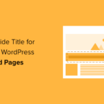 How to Hide the Title for Selective WordPress Posts and Pages 16 hide titles for slective wordpress posts and pages og