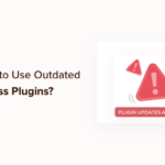 is it safe to use outdated wordpress plugins og